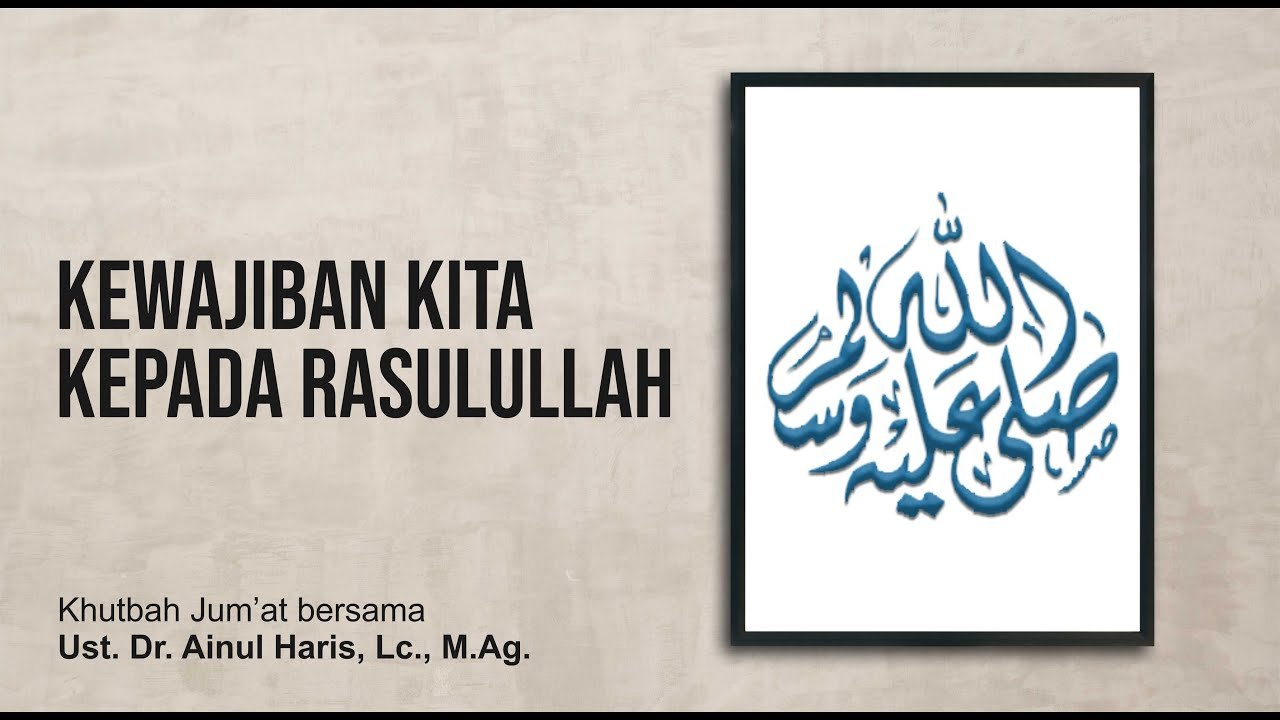 Khutbah Jum’at: Kewajiban Kita Kepada Rasulullah