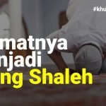 Khutbah Jum’at: Nikmatnya Menjadi Orang Saleh