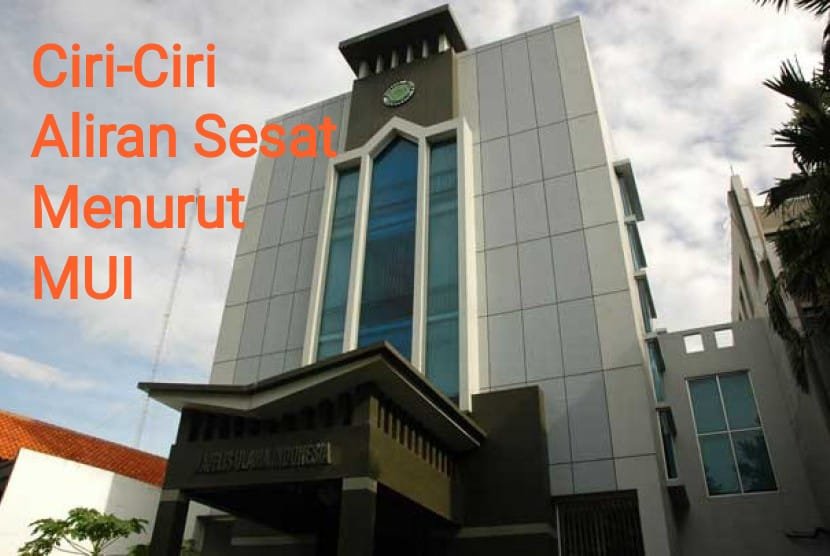 Serial Aqidah Islam Seri Ke-5: Ciri-Ciri Aliran Sesat Menurut MUI