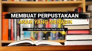 Serial Pendidikan Anak Muslim Seri-1: Membuat Perpustakaan Anak yang Menarik