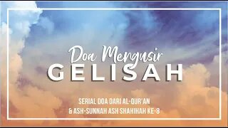 Serial Doa Dari Al-Qur’an & Ash-Sunnah Ash-Shahihah Seri Ke-8: Doa Mengusir Gelisah