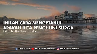 Inilah Cara Mengetahui Apakah Kita Penghuni Surga