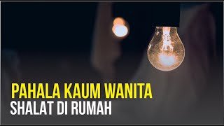 Serial Fadha’il A’mal Seri Ke-5: Pahala Kaum Wanita Shalat Di Rumah